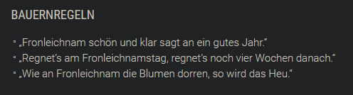 Screenshot mit folgendem Text in Grau auf schwarzem Grund: 
"Bauernregeln

    „Fronleichnam schön und klar sagt an ein gutes Jahr.“
    „Regnet’s am Fronleichnamstag, regnet’s noch vier Wochen danach.“
    „Wie an Fronleichnam die Blumen dorren, so wird das Heu.“"
