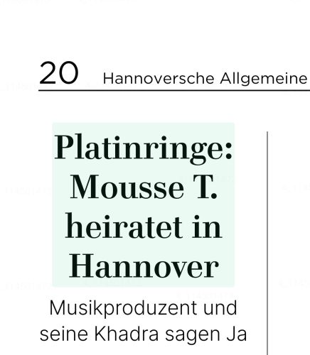 Screenshot aus der Hannoverschen Allgemeinen vom 9.7.2026. Zu sehen sind die Überschrift "Platinringe: Mousse T. heiratet in Hannover" und die Unterüberschrift "Musikproduzent und seine Khadra sagen Ja"